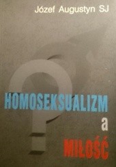 Homoseksualizm a miłość - Józef Augustyn SJ