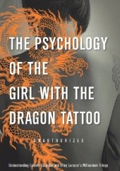 Okładka książki The Psychology of The Girl With The Dragon Tattoo Shannon O'Neill, Robin Rosenberg
