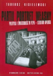 Okładka książki Partii portret własny Polityka i świadomość w PZPR - studium upadku Tadeusz Antoni Kisielewski