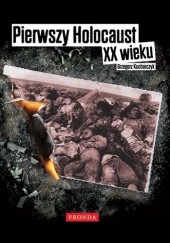 Okładka książki Pierwszy holocaust XX wieku Grzegorz Kucharczyk