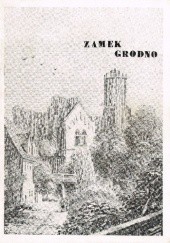 Okładka książki Zamek Grodno Jan Sakwerda
