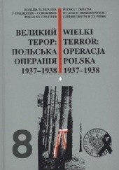 Okładka książki Wielki terror: Operacja Polska 1937 - 1938. Część 1 praca zbiorowa