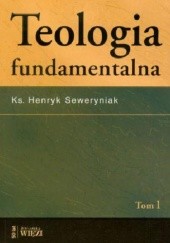Okładka książki Teologia fundamentalna Henryk Seweryniak