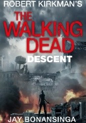 Okładka książki The Walking Dead: Descent Jay Bonansinga, Robert Kirkman
