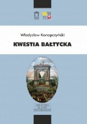 Okładka książki Kwestia bałtycka Władysław Konopczyński