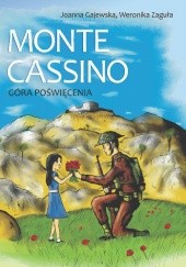 Okładka książki Monte Cassino. Góra poświęcenia Joanna Gajewska, Weronika Zaguła