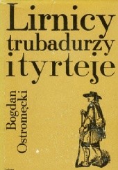 Okładka książki Lirnicy, trubadurzy i tyrteje Bogdan Ostromęcki
