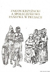 Okładka książki Zakon krzyżacki a społeczeństwo państwa w Prusach praca zbiorowa