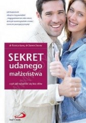 Okładka książki Sekret udanego małżeństwa, czyli jak rozumieć się bez słów Patricia Love, Steven Stosny