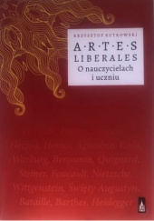 Okładka książki Artes liberales. O nauczycielach i uczniu Krzysztof Rutkowski