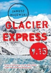 Okładka książki Glacier Express 9.15 Janusz Majewski