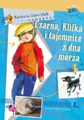 Okładka książki Czarna, Klifka i tajemnica dna morza Barbara Gawryluk