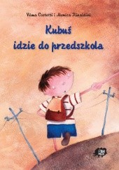 Okładka książki Kubuś idzie do przedszkola Vilma Costetti, Monica Rinaldini