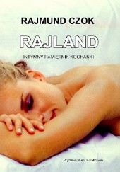 Okładka książki Rajland. Intymny pamiętnik kochanki Rajmund Czok
