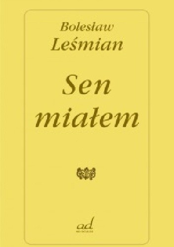 Okładka książki Sen miałem Bolesław Leśmian