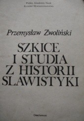 Okładka książki Szkice i studia z historii slawistyki Przemysław Zwoliński