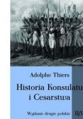 Okładka książki Historia Konsulatu i Cesarstwa tom II cz. 1 Louis Adolphe Thiers