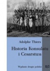 Okładka książki Historia Konsulatu i Cesarstwa tom II cz. 2 Louis Adolphe Thiers