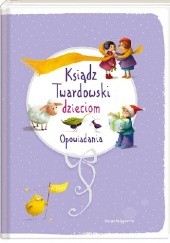 Okładka książki Ksiądz Twardowski dzieciom. Opowiadania Jan Twardowski