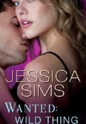 Okładka książki Wanted: Wild Thing Jessica Sims