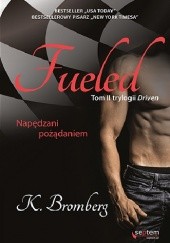 Okładka książki Fueled. Napędzani pożądaniem K. Bromberg