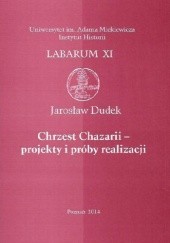 Okładka książki Chrzest Chazarii - projekty i próby realizacji Jarosław Dudek