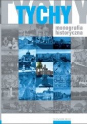 Okładka książki Tychy: monografia historyczna Ryszard Kaczmarek