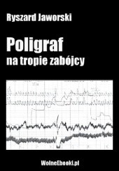 Okładka książki Poligraf na tropie zabójcy Ryszard Jaworski