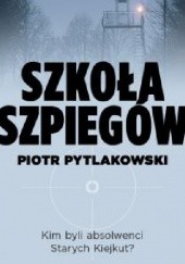 Okładka książki Szkoła szpiegów Piotr Pytlakowski