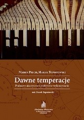 Okładka książki Dawne temperacje. Podstawy akustyczne i praktyczne wykorzystanie Marek Pilch, Marek Toporowski