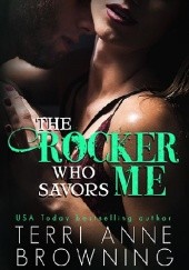 Okładka książki The Rocker Who Savors Me Terri Anne Browning