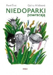 Okładka książki Niedoparki powracają Galina Miklínová, Pavel Šrut