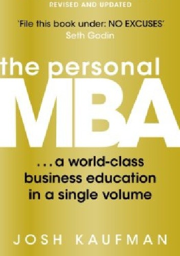 Okładka książki The Personal MBA: A World-Class Business Education in a Single Volume Josh Kaufman