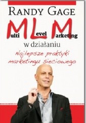 Okładka książki Multi Level Marketing w działaniu. Najlepsze praktyki marketingu sieciowego Randy Gage