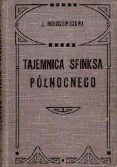 Okładka książki Tajemnica Sfinksa Północnego: opowiadanie trapera Jadwiga Bohuszewiczowa