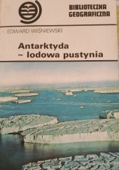 Okładka książki Antarktyda - lodowa pustynia Edward Wiśniewski