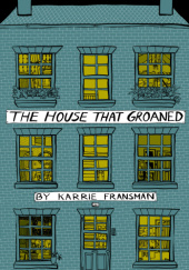 Okładka książki The House That Groaned Karrie Fransman