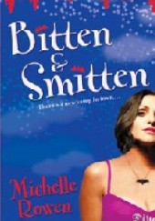 Okładka książki Bitten &amp; Smitten (Immortality Bites #1) Michelle Rowen