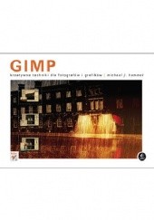 Okładka książki GIMP kreatywne techniki dla fotografów i grafików Michael J. Hammel