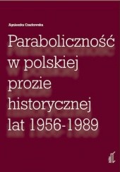 Okładka książki Paraboliczność w polskiej prozie historycznej lat 1956 - 1989