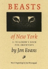 Okładka książki Beasts of New York. A childrens book for grown-ups Jon Evans