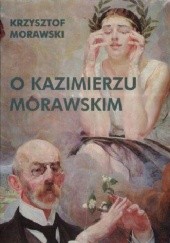 Okładka książki O Kazimierzu Morawskim Krzysztof Morawski