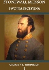 Okładka książki Stonewall Jackson i Wojna Secesyjna. Tom I