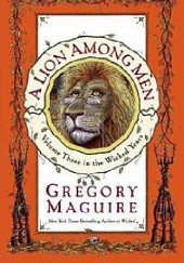 Okładka książki A Lion Among Men Gregory Maguire