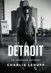Okładka książki Detroit. An American Autopsy Charlie LeDuff