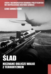 Okładka książki Ślad Nieznane oblicze walki z terroryzmem Lena Sundstrom