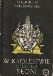 Okładka książki W królestwie miliona słoni Wojciech Żukrowski