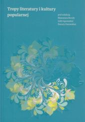 Okładka książki Tropy literatury i kultury popularnej Sławomir Buryła, Lidia Gąsowska, Danuta Ossowska