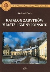 Okładka książki Katalog zabytków miasta i gminy Końskie Wojciech Pasek