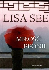 Okładka książki Miłość Peonii Lisa See